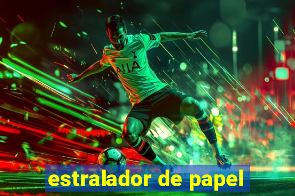 estralador de papel
